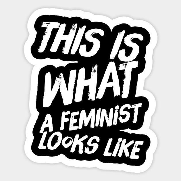 This is what a feminist looks like Sticker by captainmood